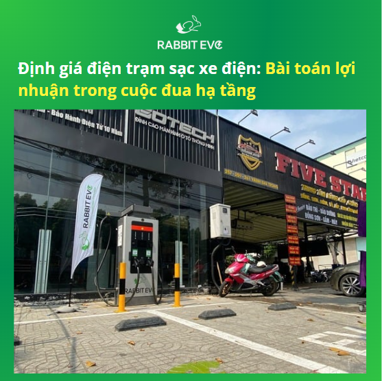 Định giá điện trạm sạc xe điện: Bài toán lợi nhuận trong cuộc đua hạ tầng