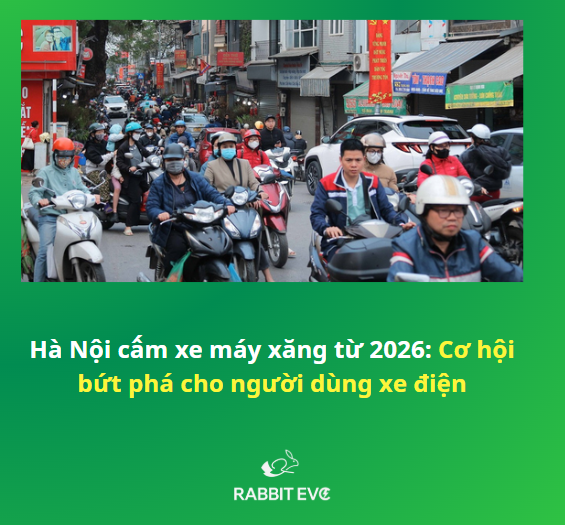 Hà Nội cấm xe máy xăng từ 2026: Cơ hội bứt phá cho người dùng xe điện